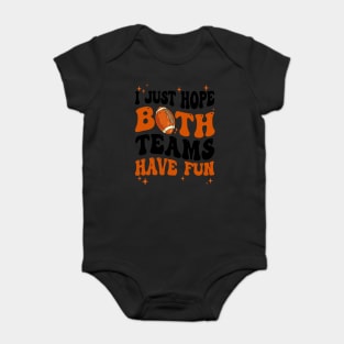 I Just Hope Both Teams Have Fun Groovy Style Funny Football Baby Bodysuit